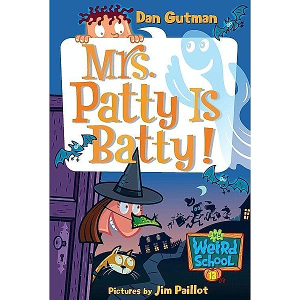 My Weird School #13: Mrs. Patty Is Batty! / My Weird School Bd.13, Dan Gutman