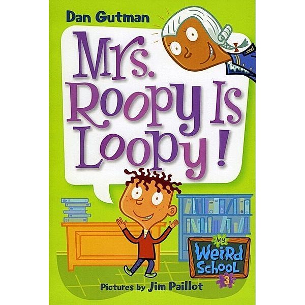 My Weird School #3: Mrs. Roopy Is Loopy! / My Weird School Bd.3, Dan Gutman