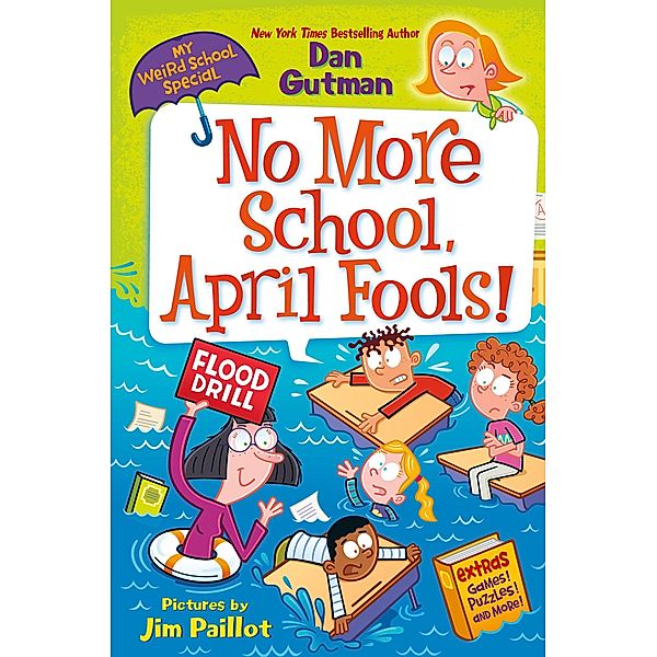 My Weird School Special: No More School, April Fools! / My Weird School Special, Dan Gutman