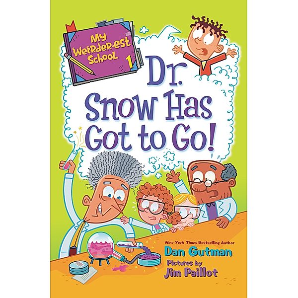 My Weirder-est School #1: Dr. Snow Has Got to Go! / My Weirder-est School Bd.1, Dan Gutman