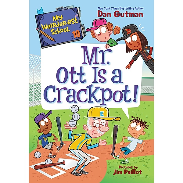 My Weirder-est School #10: Mr. Ott Is a Crackpot! / My Weirder-est School Bd.10, Dan Gutman