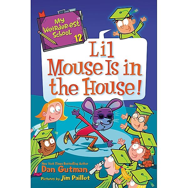 My Weirder-est School #12: Lil Mouse Is in the House! / My Weirder-est School Bd.12, Dan Gutman