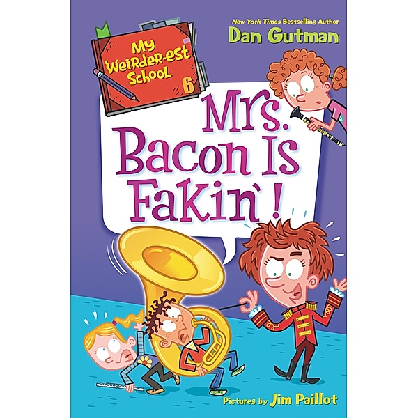 My Weirder-est School #6: Mrs. Bacon Is Fakin'! / My Weirder-est School Bd.6, Dan Gutman