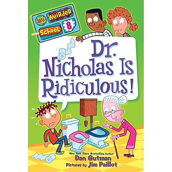 My Weirder School #8: Dr. Nicholas Is Ridiculous! / My Weirder School Bd.8, Dan Gutman