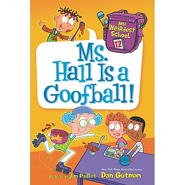 My Weirdest School #12: Ms. Hall Is a Goofball! / My Weirdest School Bd.12, Dan Gutman