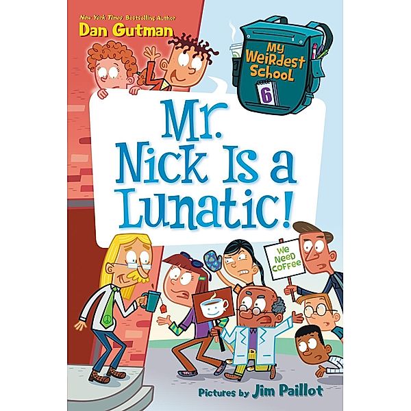 My Weirdest School #6: Mr. Nick Is a Lunatic! / My Weirdest School Bd.6, Dan Gutman