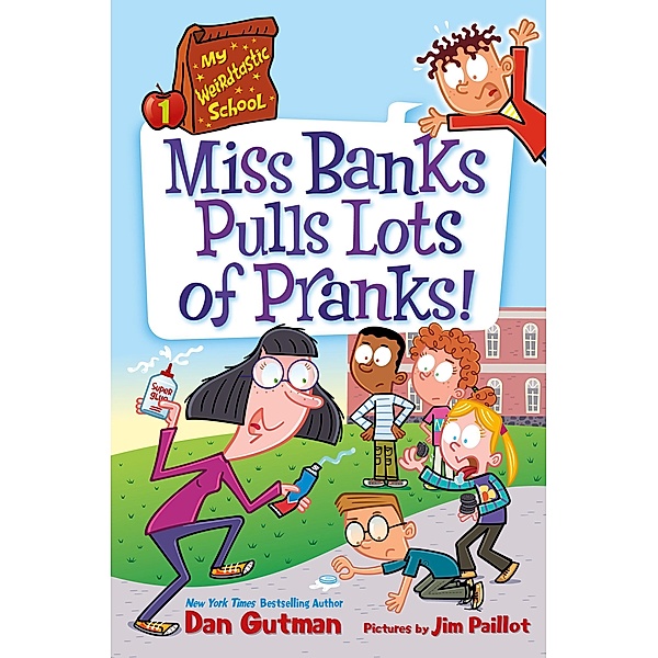 My Weirdtastic School #1: Miss Banks Pulls Lots of Pranks! / My Weirdtastic School Bd.1, Dan Gutman