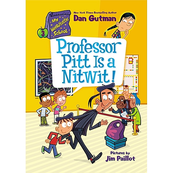 My Weirdtastic School #3: Professor Pitt Is a Nitwit! / My Weirdtastic School Bd.3, Dan Gutman
