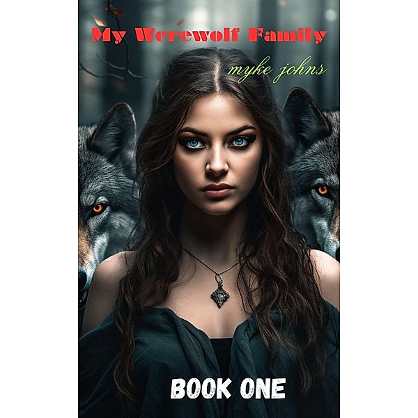 My Werewolf Family Book One / My Werewolf Family, Myke Johns