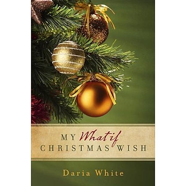 My What if Christmas Wish, Daria White