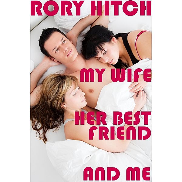 My Wife, her Best Friend and Me, Rory Hitch