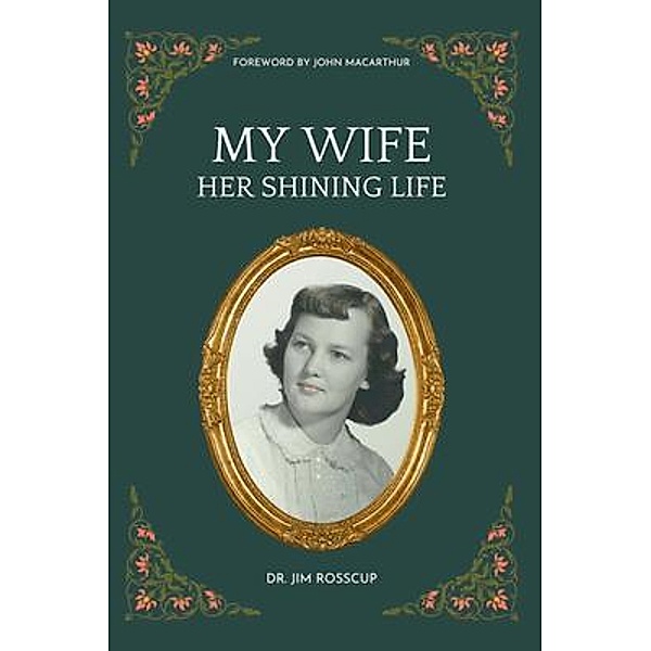 My Wife-Her Shining Life, Jim Rosscup