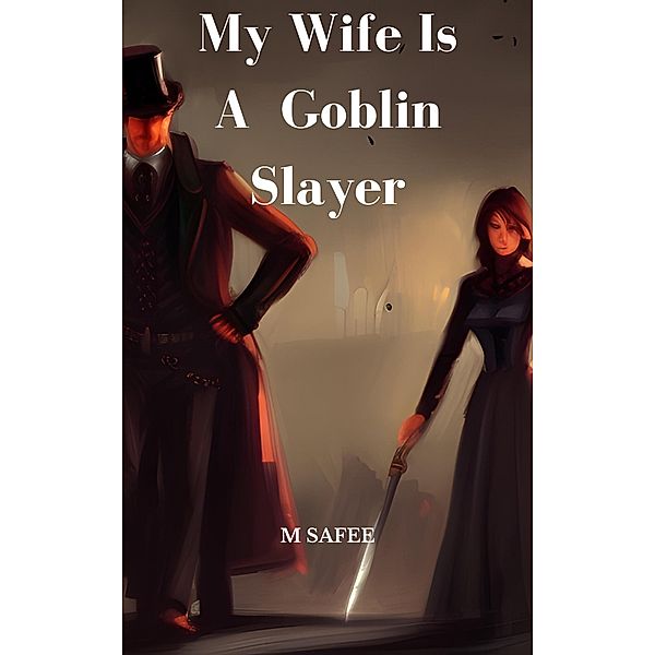 My Wife Is A Goblin Slayer, M. Safee