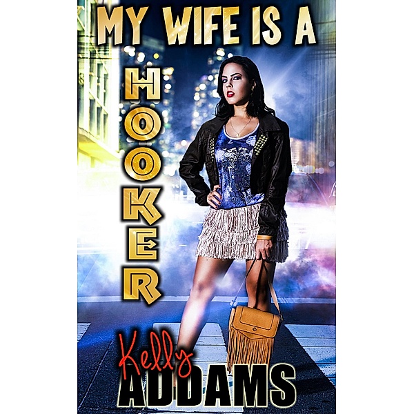 My Wife Is A Hooker, Kelly Addams