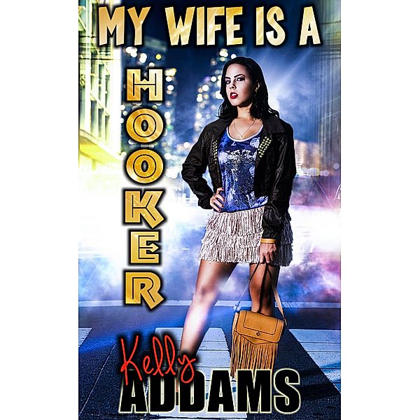 My Wife Is A Hooker, Kelly Addams