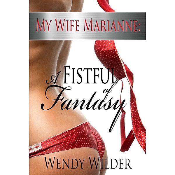 My Wife, Marianne: A Fistful Of Fantasy, Wendy Wilder