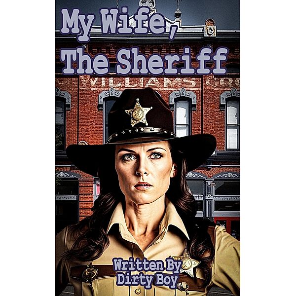 My Wife, The Sheriff (Women In Uniform, #3) / Women In Uniform, Dirty Boy