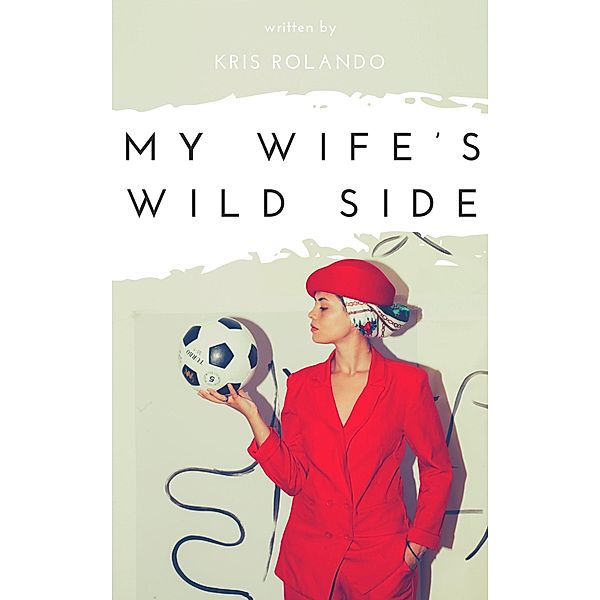 My Wife's Wild Side, Kris Ronaldo