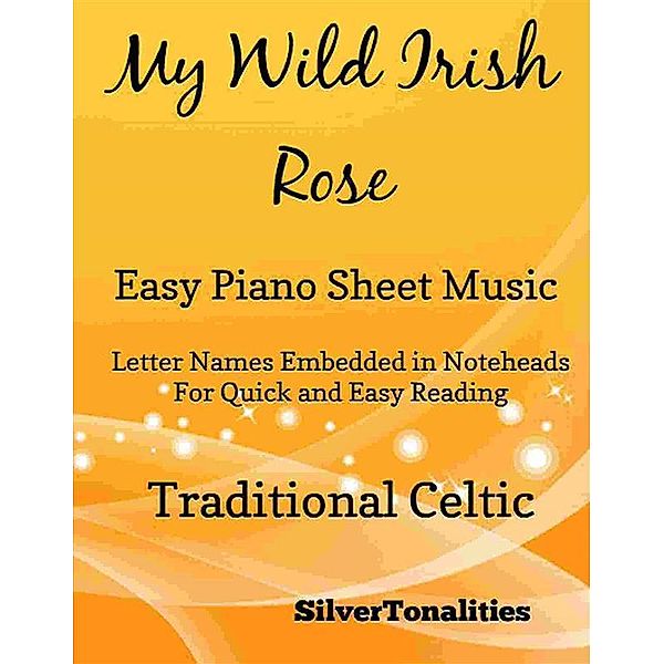 My Wild Irish Rose Easy Piano Sheet Music, Silvertonalities