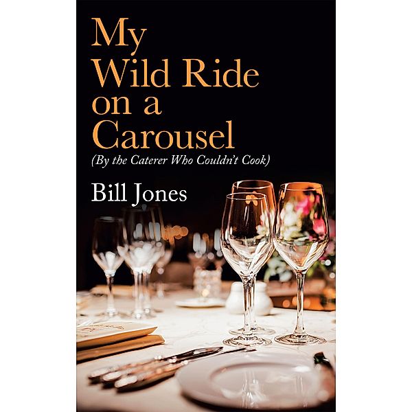My Wild Ride on a Carousel, Bill Jones