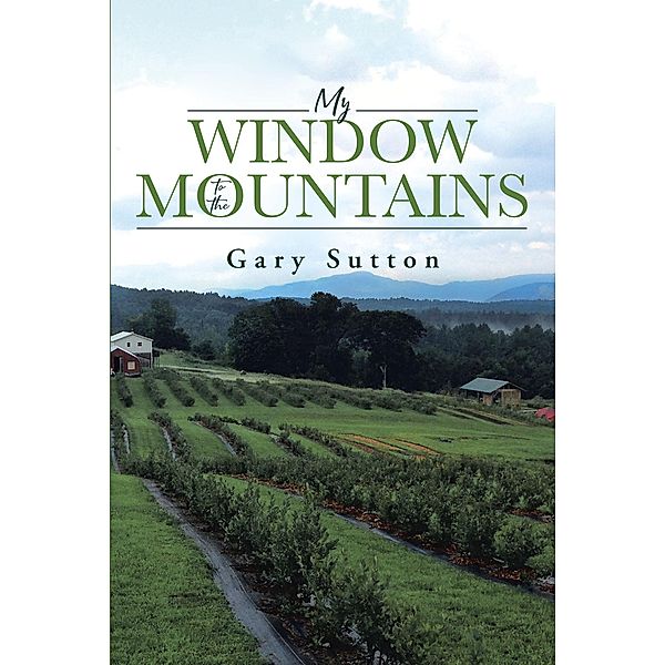 My Window to the Mountains, Gary Sutton