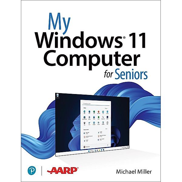 My Windows 11 Computer for Seniors, Michael R. Miller