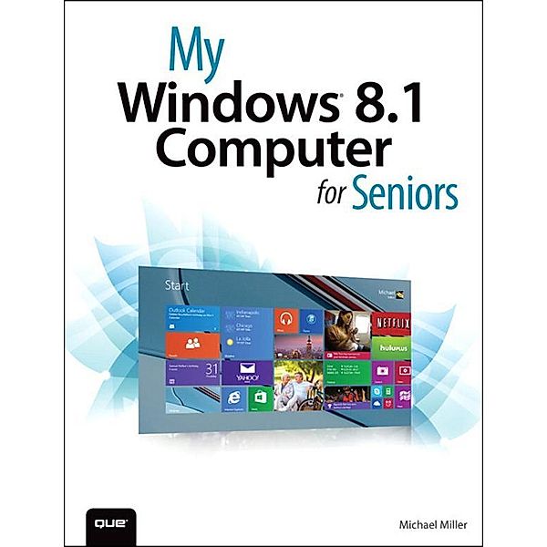 My Windows 8.1 Computer for Seniors, Michael R. Miller