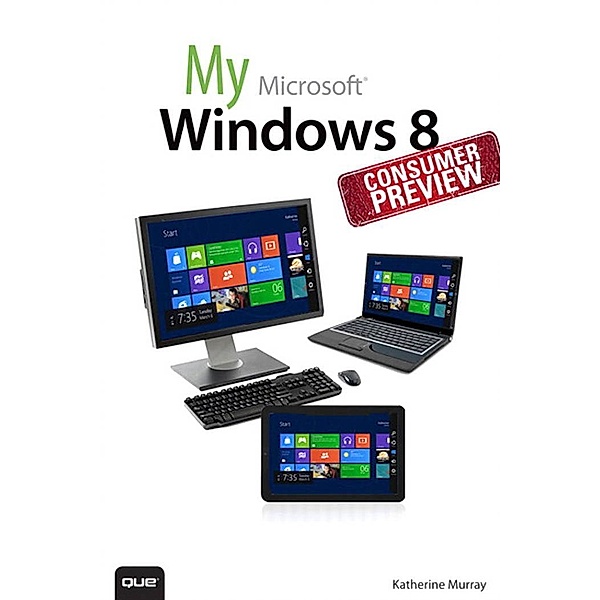 My Windows 8 Consumer Preview / My..., Katherine Murray