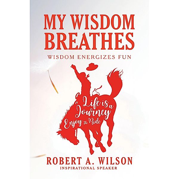 My Wisdom Breathes, Robert A. Wilson