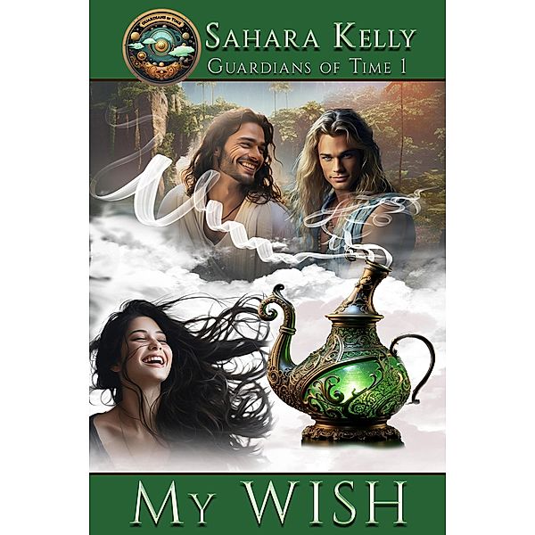 My Wish (The Guardians of Time, #1) / The Guardians of Time, Sahara Kelly