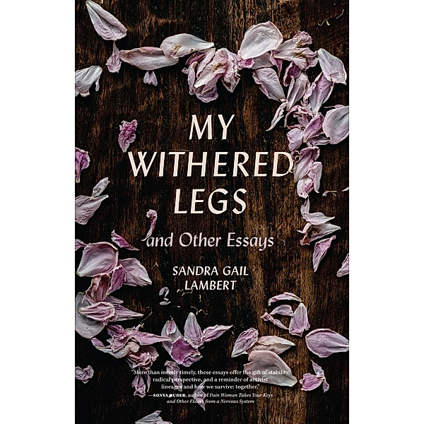 My Withered Legs and Other Essays / Crux: The Georgia Series in Literary Nonfiction Ser., Sandra Gail Lambert