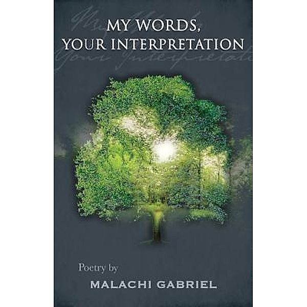 My Words, Your Interpretation, Malachi Gabriel