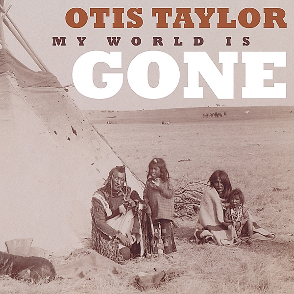 My World Is Gone, Otis Taylor