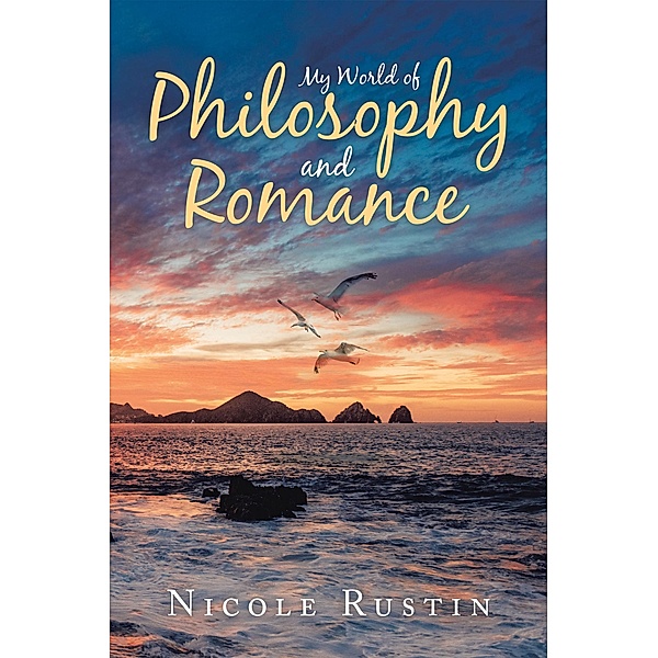 My World of Philosophy and Romance, Nicole Rustin