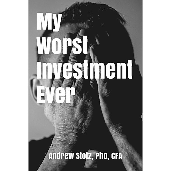 My Worst Investment Ever, Andrew Stotz