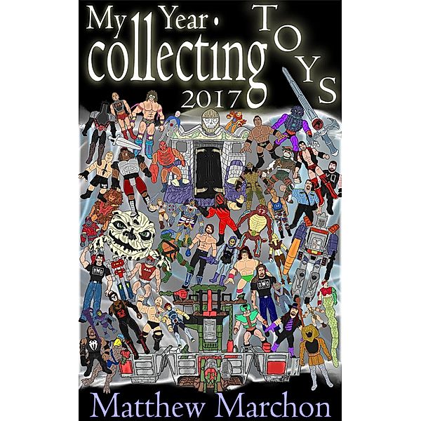 My Year Collecting Toys 2017, Matthew Marchon