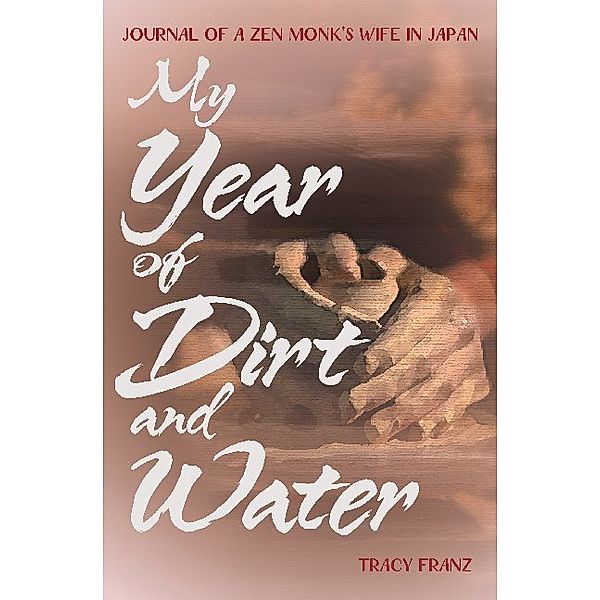 My Year of Dirt and Water, Tracy Franz