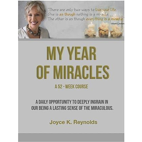 My Year of Miracles.  A 52-Week Course., Joyce K. Reynolds