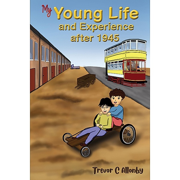 My Young Life and Experience after 1945 / Austin Macauley Publishers, Trevor C Allonby