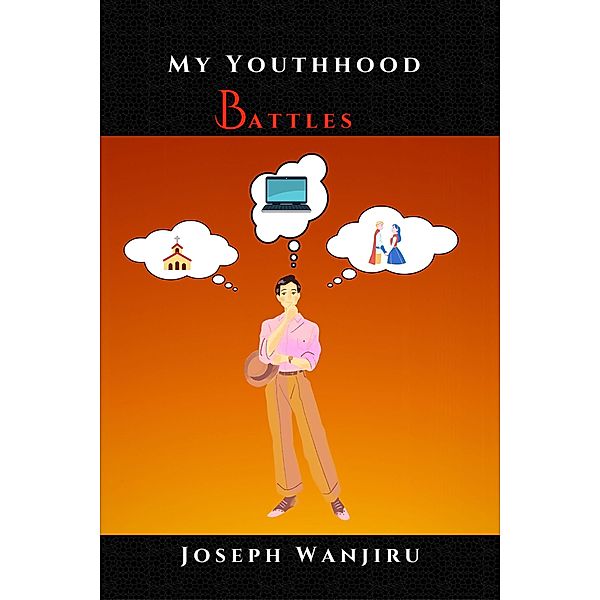 My Youthhood Battles, Joseph Wanjiru