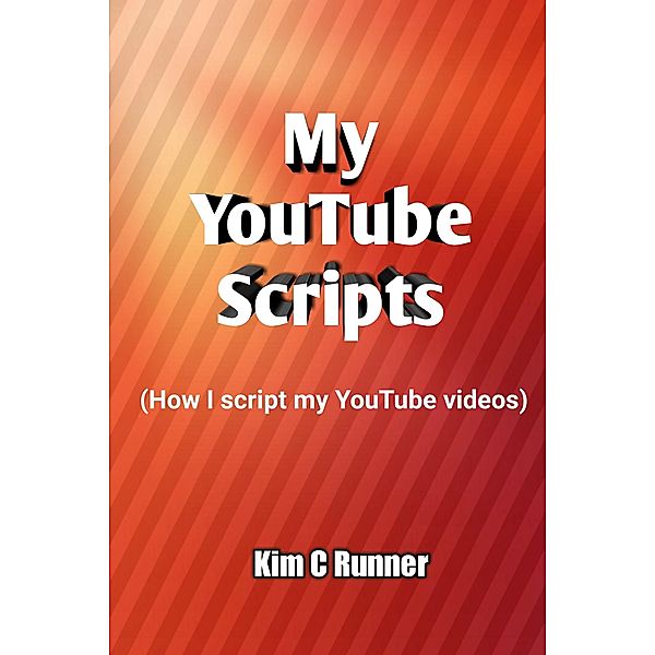 My Youtube Scripts (How I Script My Youtube Videos), Kim C Runner