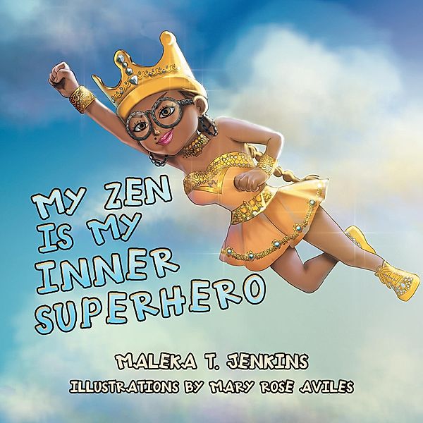 My Zen Is My Inner Superhero, Maleka T. Jenkins