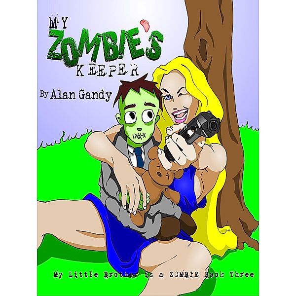 My Zombie's Keeper (My Little Brother is a Zombie, Book 3) / Alan Gandy, Alan Gandy