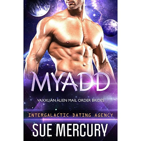 Myadd (Vaxxlian Alien Mail Order Brides (Intergalactic Dating Agency), #6) / Vaxxlian Alien Mail Order Brides (Intergalactic Dating Agency), Sue Mercury, Sue Lyndon