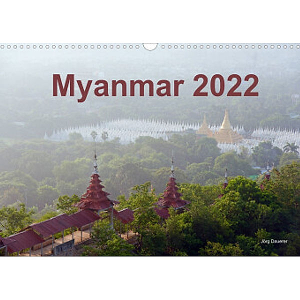 Myanmar 2022 (Wandkalender 2022 DIN A3 quer), Jörg Dauerer