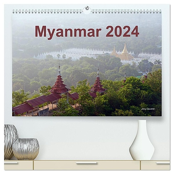 Myanmar 2024 (hochwertiger Premium Wandkalender 2024 DIN A2 quer), Kunstdruck in Hochglanz, Jörg Dauerer
