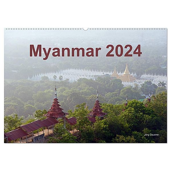 Myanmar 2024 (Wandkalender 2024 DIN A2 quer), CALVENDO Monatskalender, Jörg Dauerer