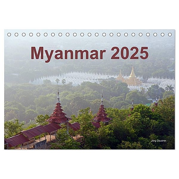 Myanmar 2025 (Tischkalender 2025 DIN A5 quer), CALVENDO Monatskalender, Calvendo, Jörg Dauerer