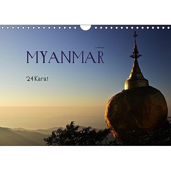 Myanmar - 24 Karat (Wandkalender 2017 DIN A4 quer), U. Boettcher