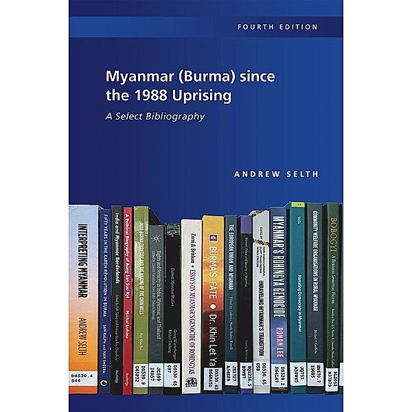 Myanmar (Burma) since the 1988 Uprising, Andrew Selth